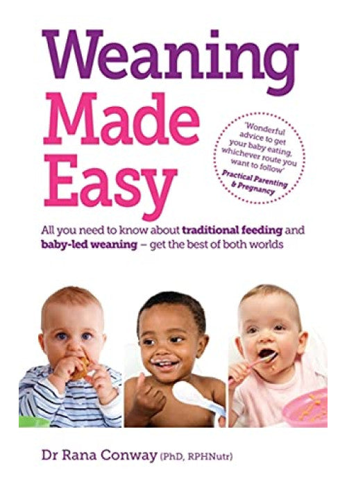 Weaning Made Easy: All you Need to Know About Traditional Feeding and Baby-Led Weaning - get the Best of Both Worlds