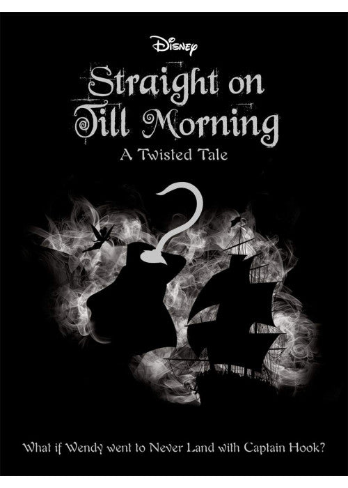 Disney Peter Pan: Straight on Till Morning (Twisted Tales)
