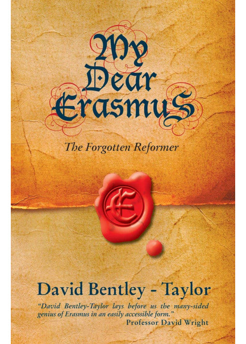 My Dear Erasmus: The Forgotten Reformer (Biography)