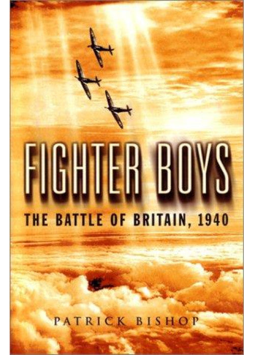 Fighter Boys: The Pilots Behind the Battle of Britain
