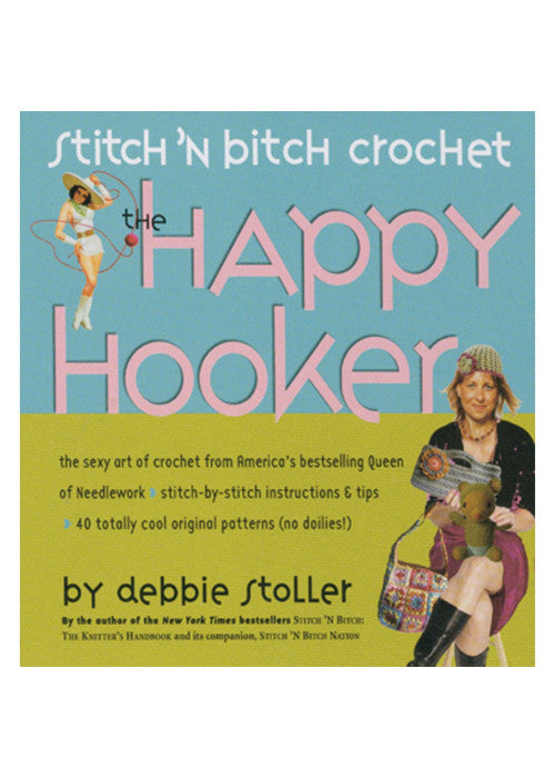 Stitch 'n Bitch Crochet: The Happy Hooker