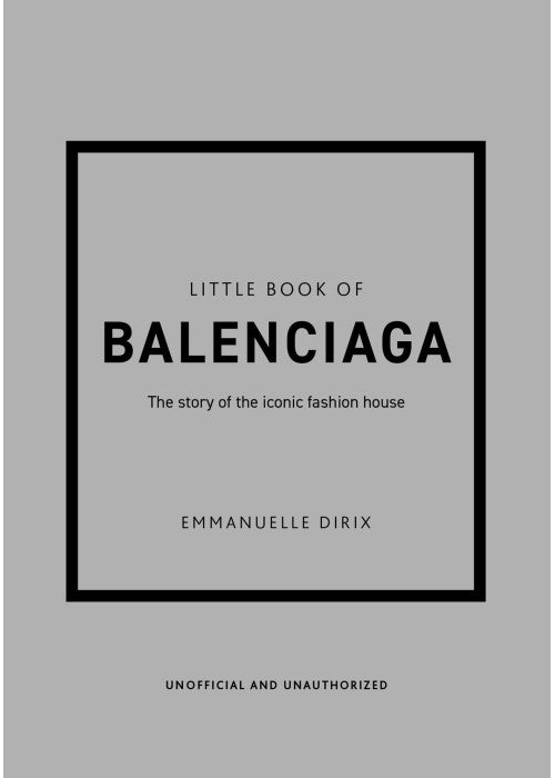Little Book of Balenciaga: The Story of the Iconic Fashion House: 12 (Little Books of Fashion)