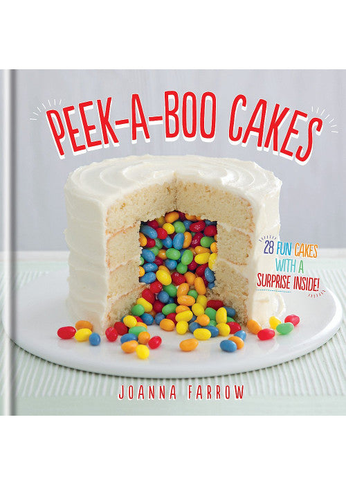 Peek-a-boo Cakes: 28 Fun Cakes With A Surprise Inside!