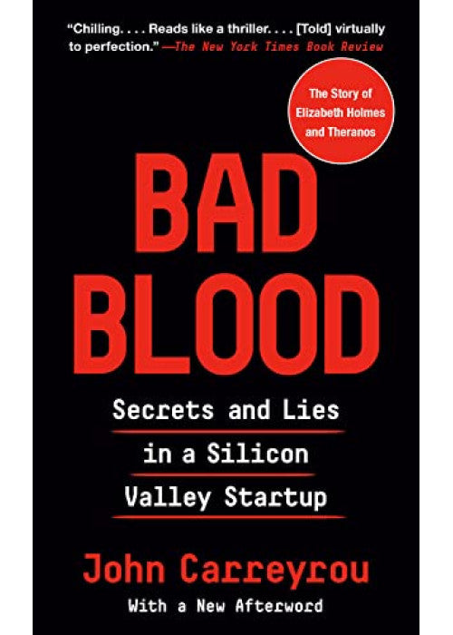 Bad Blood: Secrets and Lies in a Silicon Valley Startup: The shocking true story of Elizabeth Holmes and the Theranos scandal