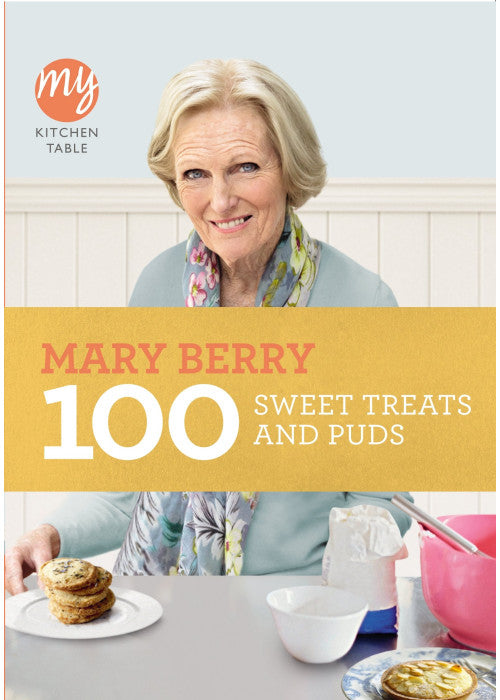 My Kitchen Table: 100 Sweet Treats and Puds: 8