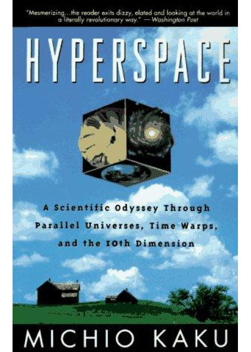 Hyperspace: A Scientific Odyssey Through Parallel Universes, Time Warps and the Tenth Dimension