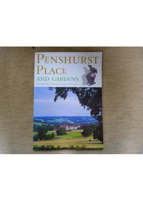 Penshurst Place and Gardens: Ancestral Home of the Sidney Family for 450 Years
