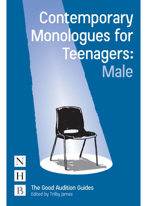 Contemporary Monologues for Teenagers: Male (NHB Good Audition Guides) (The Guide Audition Guides) (The Good Audition Guides)
