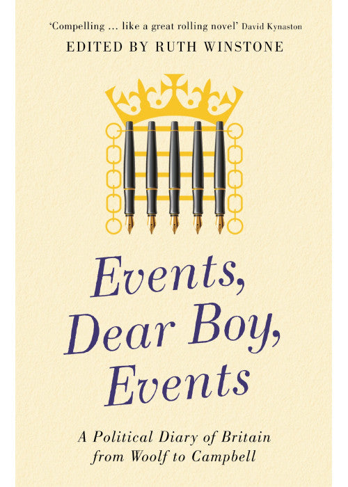 Events, Dear Boy, Events: A Political Diary of Britain 1921-2010