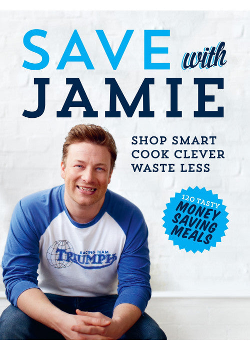 Save with Jamie: Shop Smart, Cook Clever, Waste Less