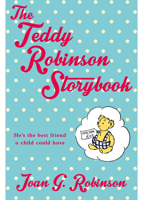 The Teddy Robinson Storybook: Macmillan Classics Edition