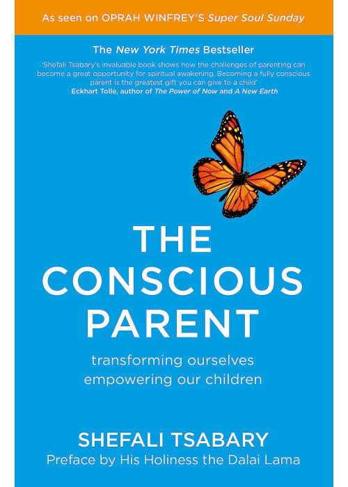 The Conscious Parent: Transforming Ourselves, Empowering Our Children