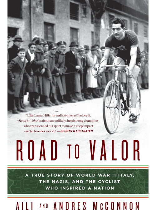 Road to Valor: A True Story of WWII Italy, the Nazis, and the Cyclist Who Inspired a Nation