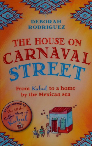 The House on Carnaval Street: From Kabul to a Home by the Mexican Sea