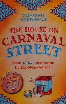 The House on Carnaval Street: From Kabul to a Home by the Mexican Sea