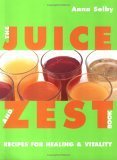 JUICE AND ZEST BOOK: Recipes for Healing & Vitality
