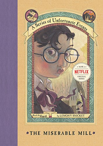 The Miserable Mill: Bk. 4 (A Series of Unfortunate Events)