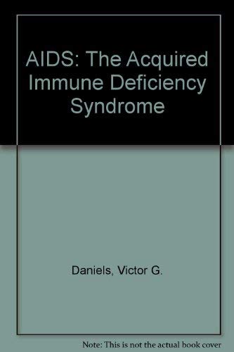 AIDS: The Acquired Immune Deficiency Syndrome