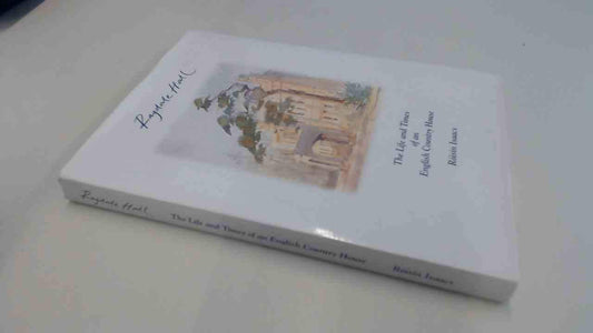 Ragdale Hall: The Life and Times of an English Country House