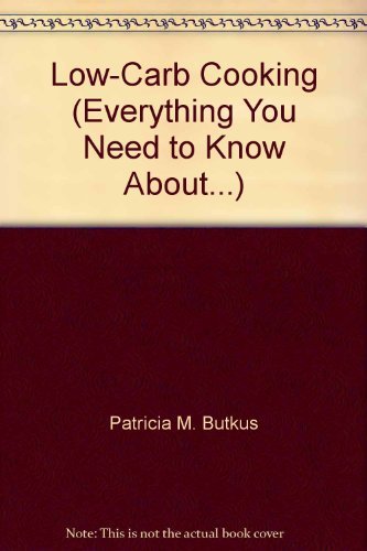 Low-Carb Cooking (Everything You Need to Know About.)