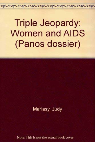 Triple Jeopardy: Women and AIDS: 4 (Panos dossier)