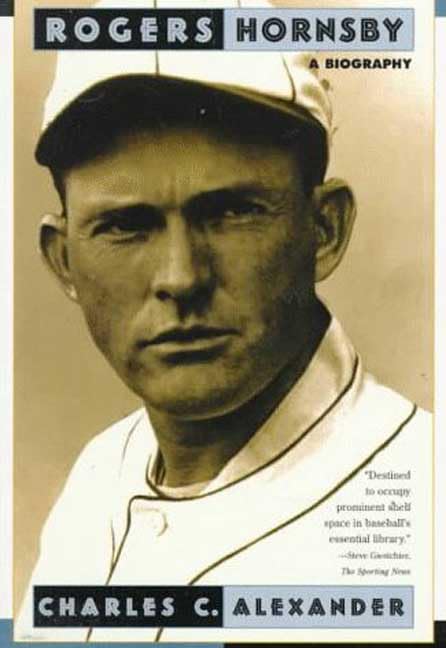 Rogers Hornsby: a Biography