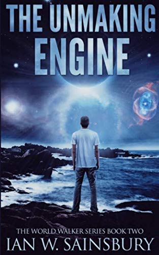 The Unmaking Engine: Volume 2 (The World Walker Series)