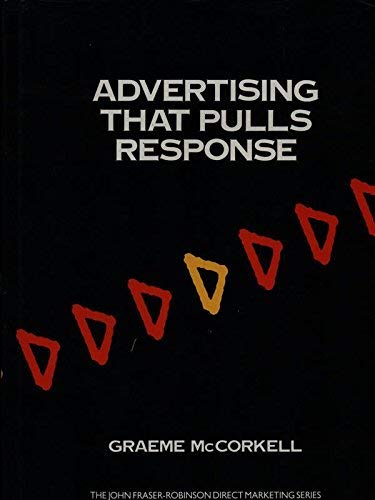 Advertising That Pulls Response (The John Fraser-Robinson Direct Marketing Series)