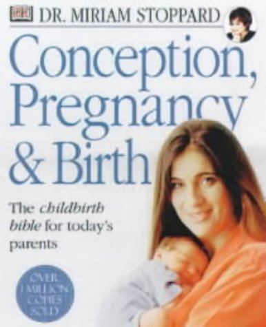 Dr Miriam Stoppard's Conception, Pregnancy and Birth