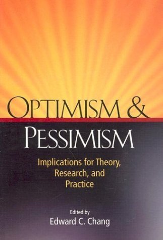 Optimism and Pessimism: Implications for Theory, Research and Practice
