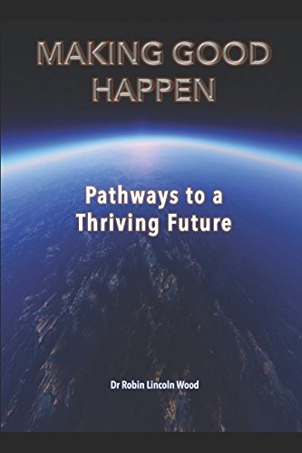 Making Good Happen: Pathways to a Thriving Future (Journey to Good)