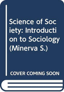 The Science of Society: Introduction to Sociology (Minerva S.)