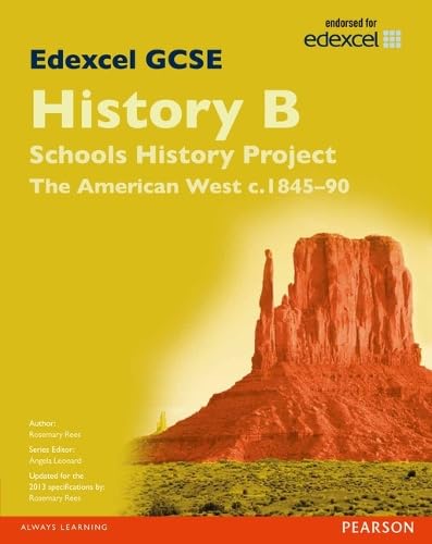 Edexcel GCSE History B Schools History Project: Unit 2B The American West c1845-90 SB 2013 (Edexcel GCSE SHP History 2013)