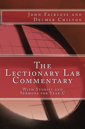 The Lectionary Lab Commentary: With Stories and Sermons for Year C: Volume 3