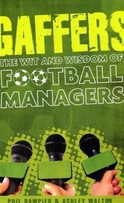 Gaffers: The Wit and Wisdom of Football Managers