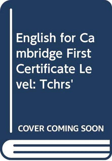 Tchrs' (English for Cambridge First Certificate Level)