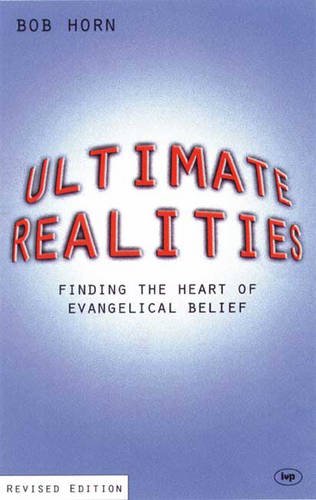 Ultimate Realities: Finding the Heart of Evangelical Belief