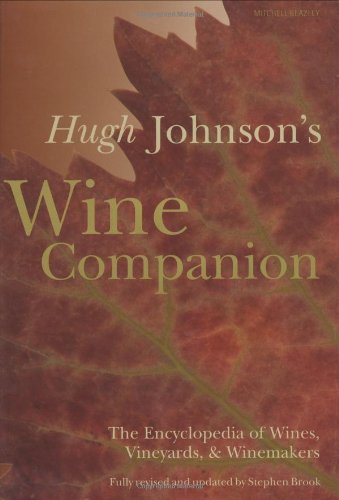 Hugh Johnson's Wine Companion: The Encyclopedia of Wines, Vineyards & Winemakers - 6th Edition: The Encyclopedia of Wines, Vineyards & Winemakers - 6th Edition