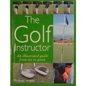 The golf insructor " An Illustrated guide from tee to green"