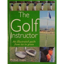 The golf insructor " An Illustrated guide from tee to green"