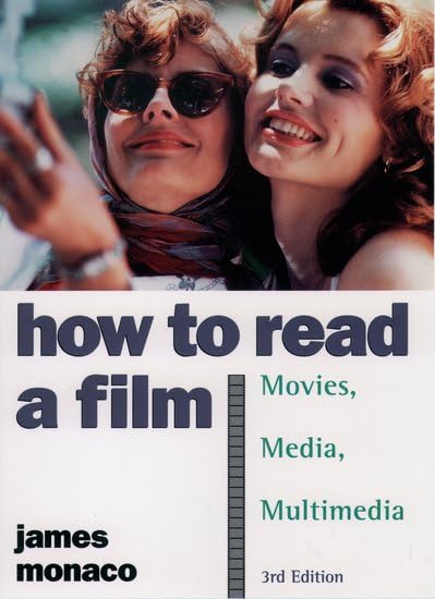 How to Read a Film: The World of Movies, Media, Multimedia: Language, History, Theory
