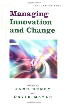 Managing Innovation and Change (Published in association with The Open University)