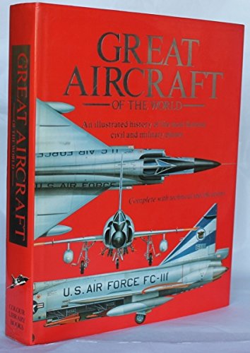 Great Aircraft of the World: An Illustrated history of the Most Famous Civil and Military Planes