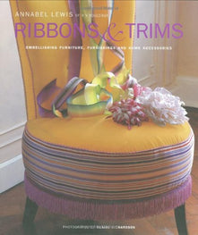Ribbons & Trims: Embellishing Furniture, Furnishings and Home Accessories