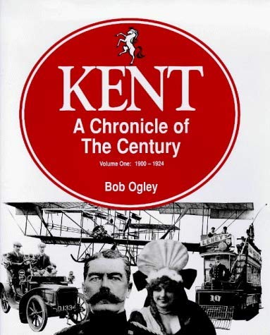 1900-24 (v. 1) (Kent: A Chronicle of the Century)