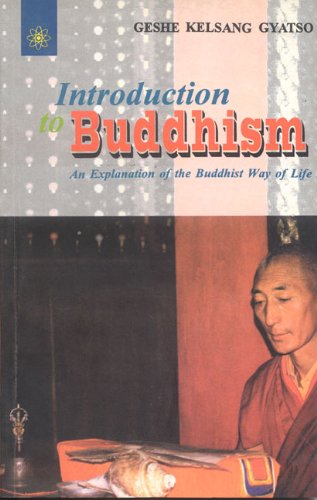 Introduction To Buddhism: An Explanation Of The Buddhist Way Of Life