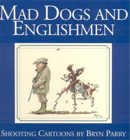 Mad Dogs and Englishmen: Shooting Cartoons by Bryn Parry