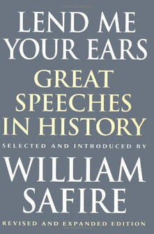 Lend Me Your Ears – Great Speeches in History – Revised & Expanded Edition
