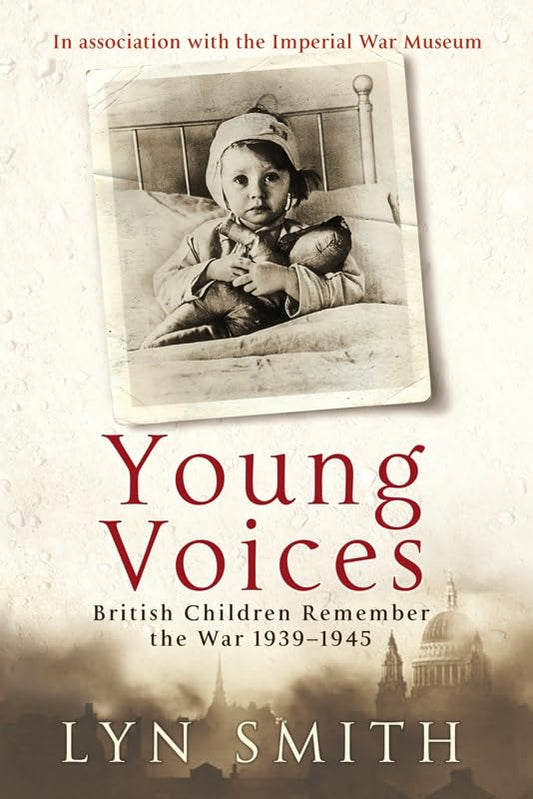 Young Voices: British Children Remember the Second World War