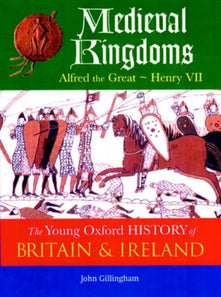 Volume 2: Medieval Kingdoms: Alfred the Great - Henry VII (The Young Oxford History of Britain & Ireland)